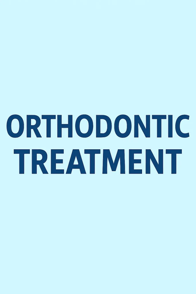 Orthodontic Treatment